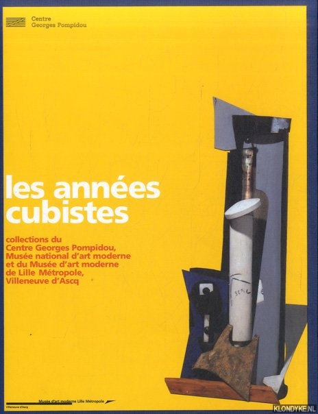 Aillagon, Jean-Jacques - a.o. - Les Annes Cubistes. Collection du Centre Georges Pompidou, Muse National d'Art Moderne et Du Muse d'Art Moderne De Lille Mtropole, Villeneuve d'Ascq