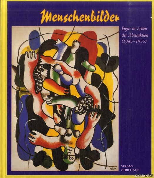 Fath, Manfred & Inge Herold & Thomas Kllhofer - Menschenbilder. Figur in Zeiten der Abstraktion (1945-1955)