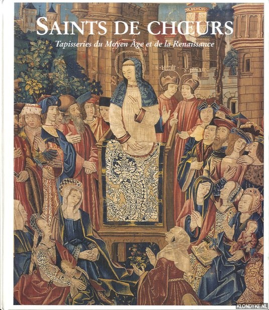 Gallerani, Paola - a.o. - Saints de choeur. Tapisseries du Moyen ge et de la Renaissance