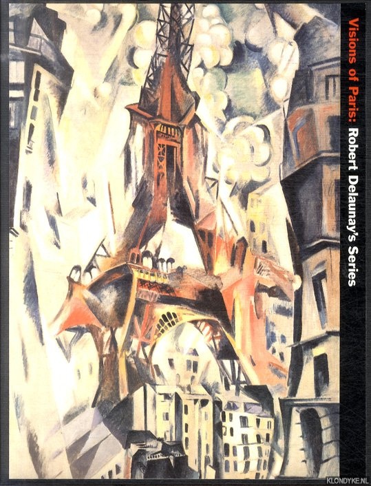 Rosenthal, Mark (introduction) - Visions of Paris: Robert Delaunays series