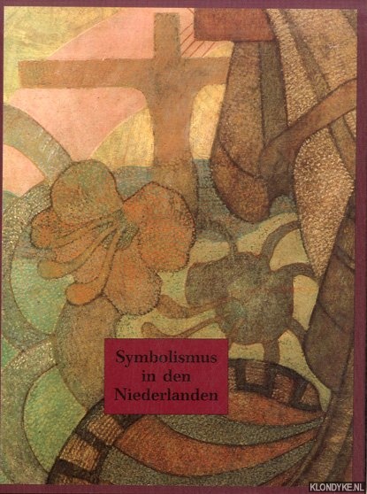 Nachtigller, Roland - Symbolismus in den Niederlanden. Von Toorop bis Mondrian