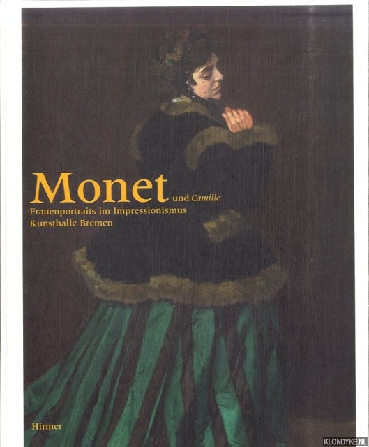 Hansen, Dorothee - Monet und Camille. Frauenportraits im Impressionismus