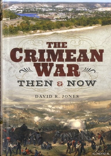 Jones, David R. - The Crimean War: Then and Now
