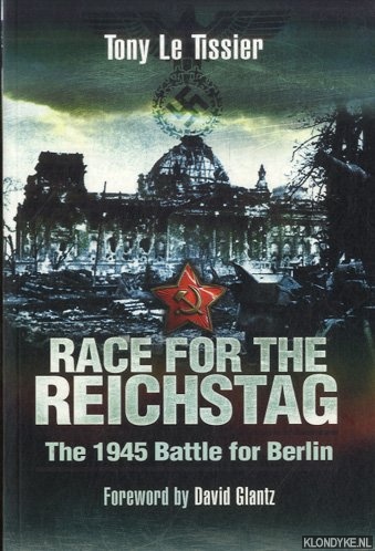 Tissier, Tony le - Race for the Reichstag. The 1945 Battle for Berlin