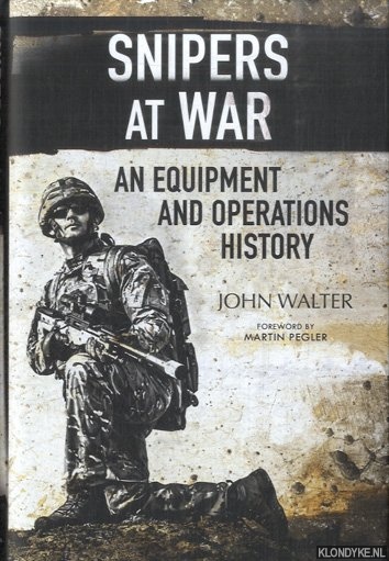 Walter, John - Snipers at War. An Equipment and Operations History