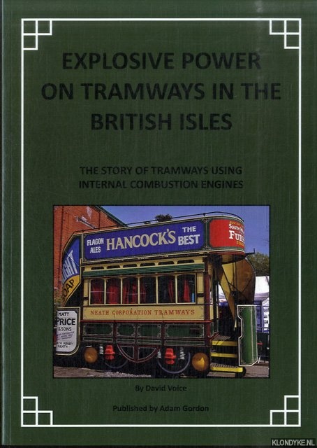 Voice, David - Explosive Power on Tramways in the British Isles. The Story of Tramways Using Internal Combustion Engines