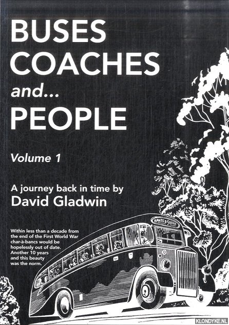 Gladwin, David - Buses, Coaches and People. Volume 1: A Journey Back in Time