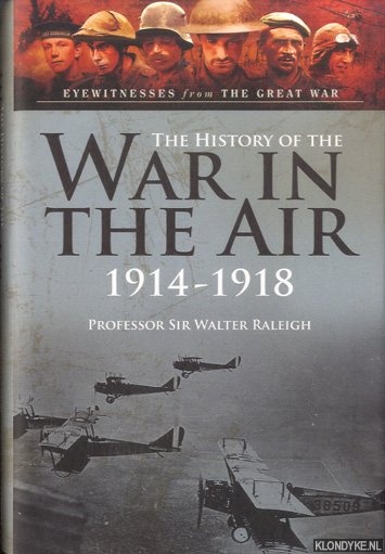 Raleigh, Walter - History of the War in the Air 1914-1918. Illustrated Edition