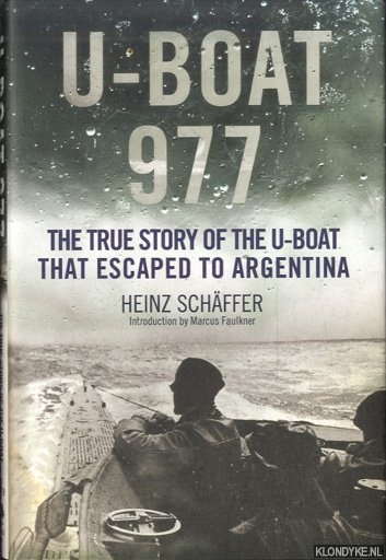 Schaeffer, Heinz - U-Boat 977. The True Story of the U-Boat That Escaped to Argentina