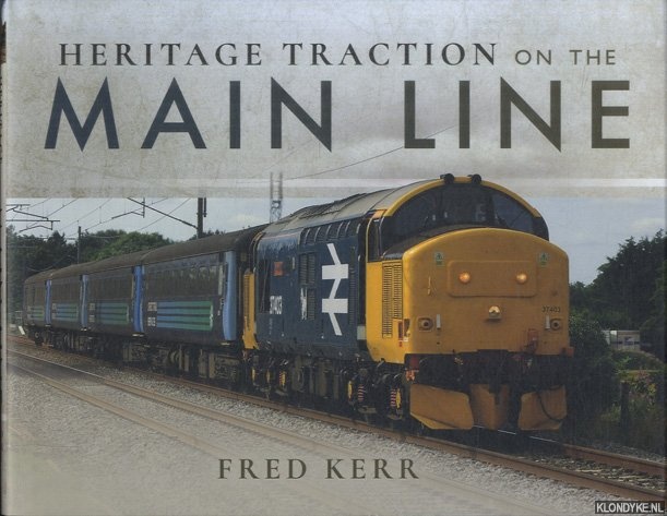 Kerr, Fred - Heritage Traction on the Main Line