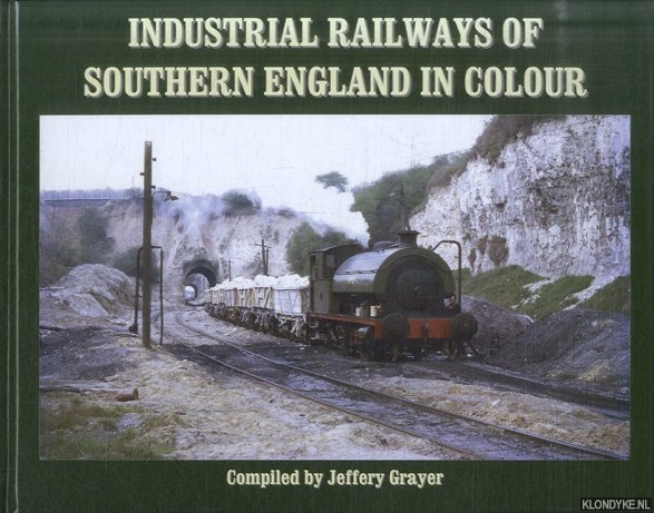 Grayer, Jeffery - Industrial Railways of Southern England in Colour