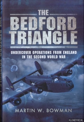 Bowman, Martin - Bedford Triangle. Undercover Operations from England in the Second World War