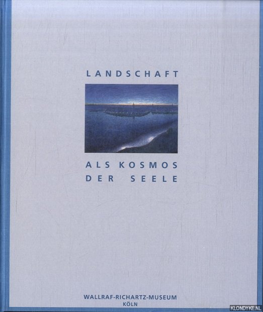 Czymmek, Gtz - Landschaft als Kosmos der Seele. Malerei des Nordischen Symbolismus bis Munch 1880-1910