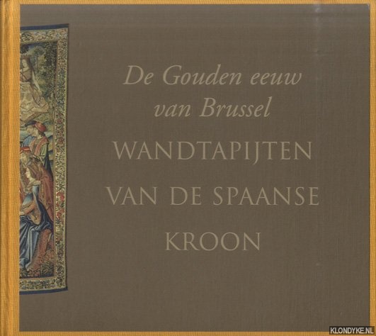 Smolar-Meynart, Arlette - Wandtapijten van de Spaanse kroon. De Gouden Eeuw van Brussel