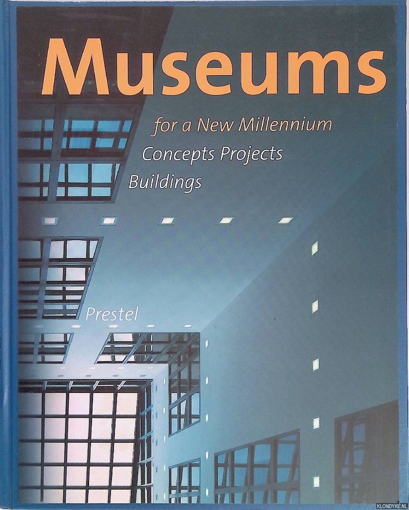 Magnago Lampugnani, Vittorio & Angeli Sachs - Museums for a New Millennium. Concepts, Projects, Buildings