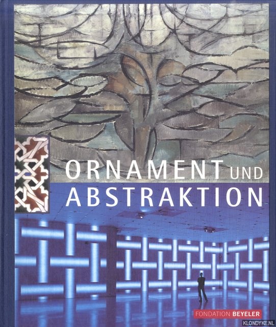 Brderlin, Markus & Annemarie Schimmel - a.o. - Ornament und Abstraktion. Kunst der Kulturen, Moderne und Gegenwart im Dialog