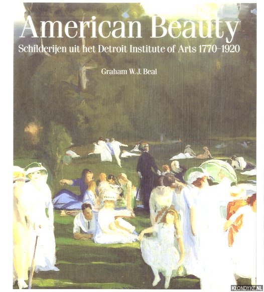 Beal, Graham W.J. - American Beauty. Schilderijen uit het Detroit Institute of Arts 1770-1920