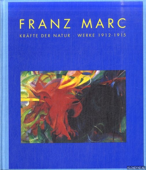 Franz, Erich - Franz Marc. Krafte der Natur - Werke 1912-1915