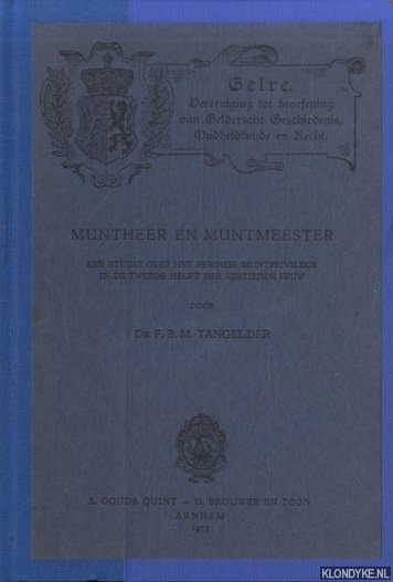 Tangelder, dr. F.B.M. - Muntheer en muntmeester. Een studie over het Berghse muntprivilege in de tweede helft der zestiende eeuw
