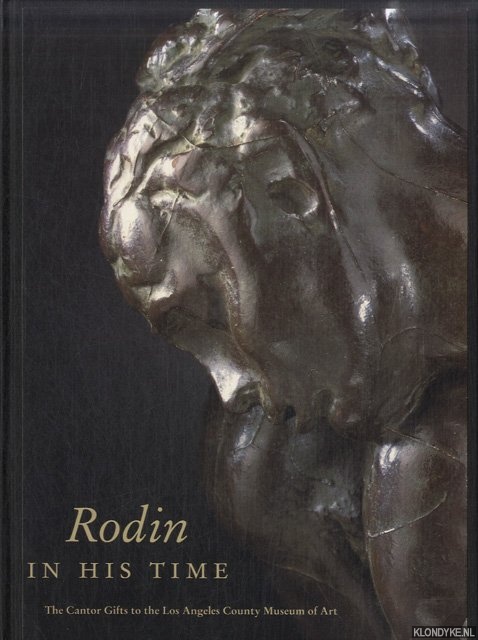 Levkoff, Mary L. - Rodin in His Time: The Cantor Gifts to the Los Angeles County Museum of Art
