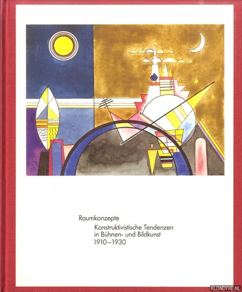 Kersting, Hannelore - Raumkonzepte. Konstruktivistische Tendenzen in Bhnen- und Bildkunst. 1910-1930