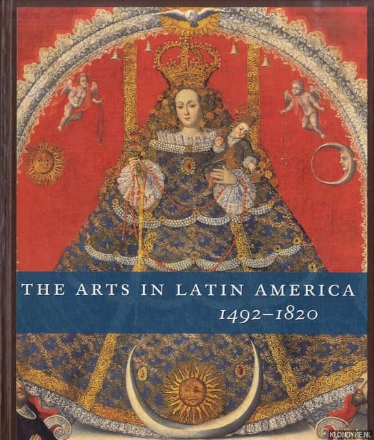 Rishel, Joseph J. - a.o. - The Arts in Latin America 1492-1820