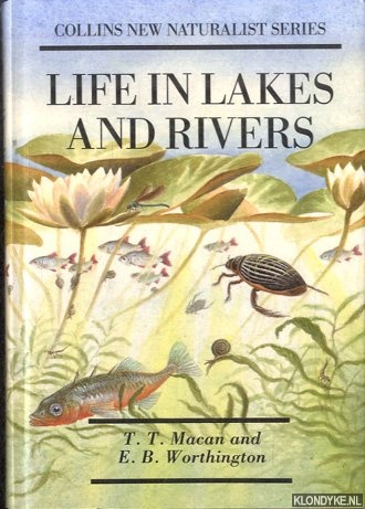 Macan, T.T. & E.B. Worthington - Life in Lakes and Rivers