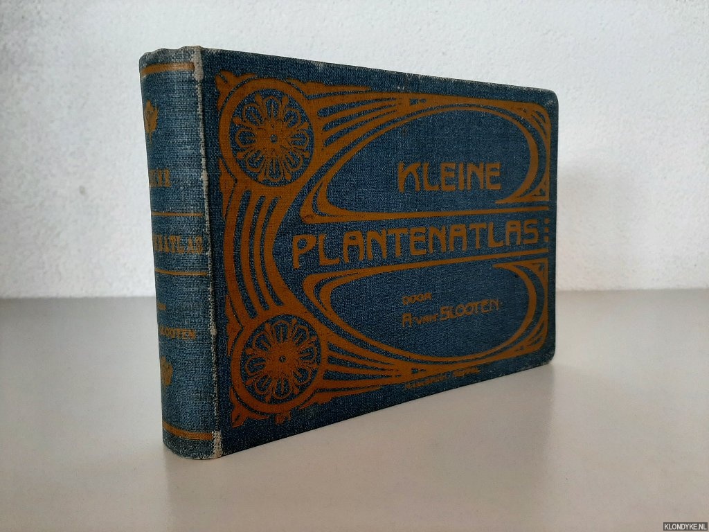 Slooten, A. van - Kleine plantenatlas. Inleiding tot de kennis der flora van Nederland en daarbuiten