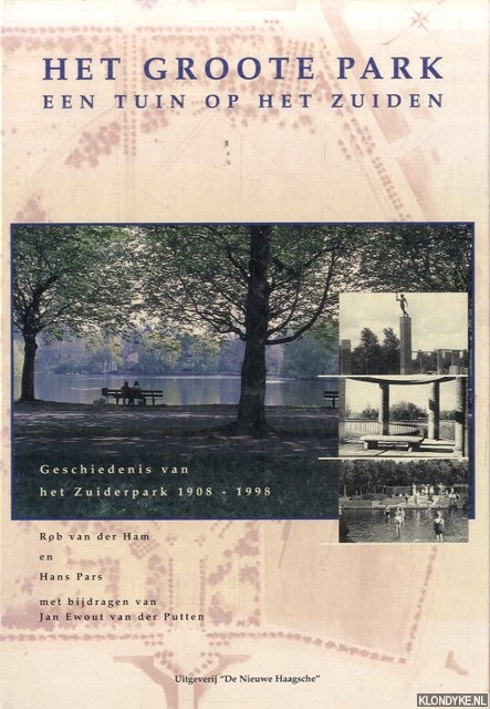 Ham, Rob van der & Hans Pars - Het groote park. Een tuin op het zuiden. Geschiedenis van het Zuiderpark 1908-1998
