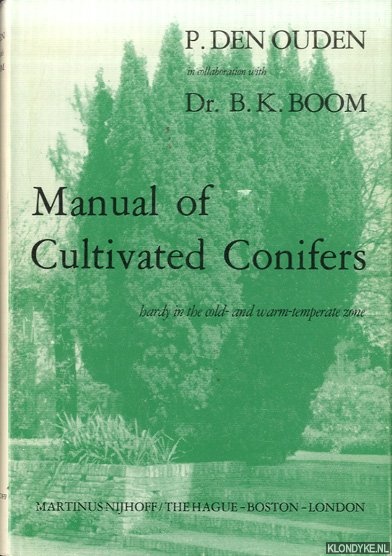 Ouden, P. den & dr. B.K. Boom - Manual of Cultivated Conifers. Hardy in the Cold- and Warm Temperature Zone