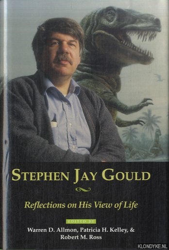 Allmond, Warrden D. & Patricia H. Kelley & Robert M. Ross - Stephen Jay Gould: Reflections on His View of Life