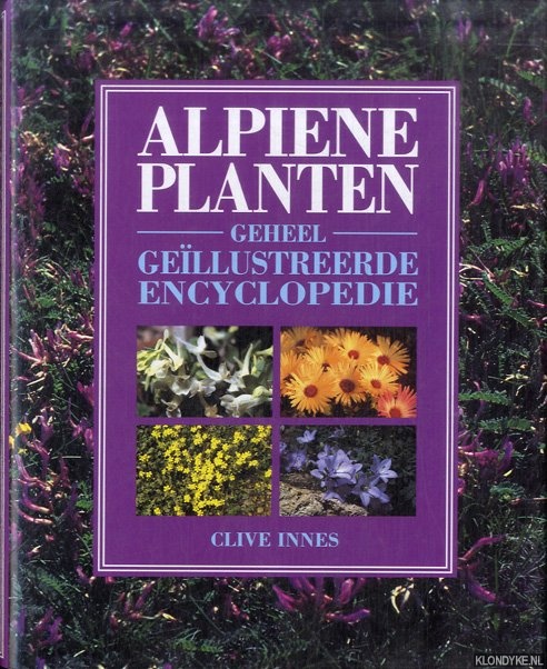 Innes, Clive - Alpiene planten: geheel gellustreerde encyclopedie