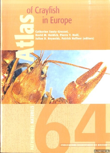 Souty-grosset, Catherine & David M. Holdich & Pierre Y. Noll & Julian D. Reynolds & Patrick Haffner - Atlas of Crayfish in Europe