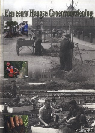 Oosterhout, Peter van (fotografie) - Een eeuw Haagse Groenvoorziening