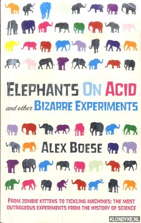 Boese, Alex - Elephants on acid and other bizarre experiments