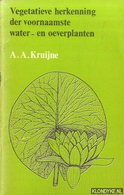Kruijne, A. A. - Vegetatieve herkenning der voornaamste water- en oeverplanten