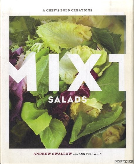 Swallow, Andrew & Ann Volkwein - Mixt Salads. A Chef's Bold Creations