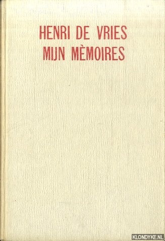 Vries, Henri de - Henri de Vries: mijn mmoires