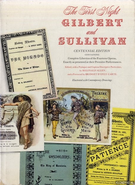 Allen, Reginald - The first night. Gilbert and Sullivan. Centennial edition: Complete Librettos of the Fourteen Operas exactly as presented at their Premiere Performances