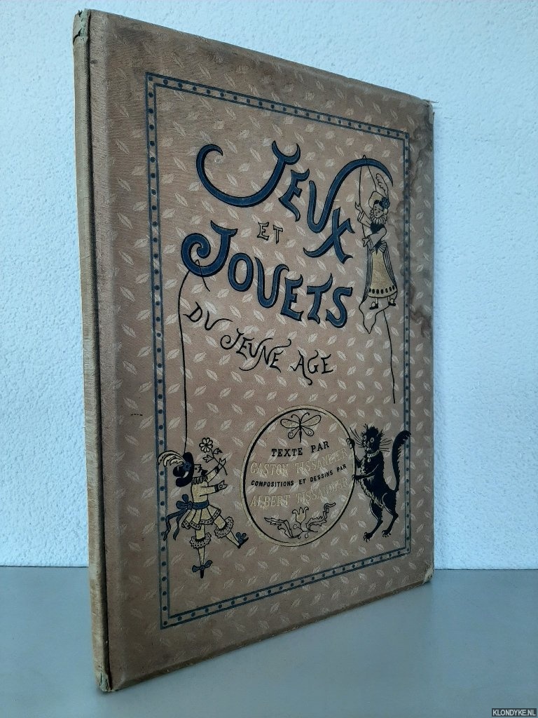 Tissandier, Gaston (texte par) & Albert Tissandier (compositions et dessins par) - Jeux et jouets du jeune age