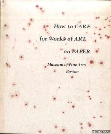 Dolloff, Francis W. & Roy L. Perkinson - How to care for works of art on paper