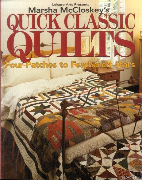 McCloskey, Marsha R. - Marsha McCloskey's Quick Classic Quilts. Four-Patches to Feathered Stars