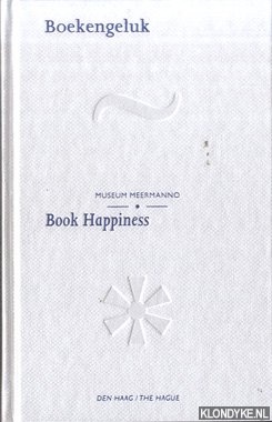 Sanders, Ewoud - Boekengeluk. Vijftig Hoogtepunten Uit Het Museum Meermanno / Book Happiness. Fifty Highlights From The Museum Meermanno