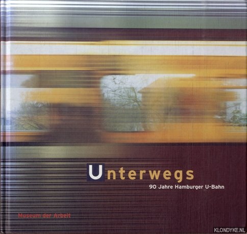 Bnig, Jrgen - Unterwegs: 90 Jahre Hamburger U-Bahn