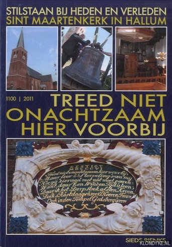 Rienks, Sieds - Treed niet onachtzaam hier voorbij, stilstaan bij heden en verleden Sint Maartenkerk Hallum *GESIGNEERD*