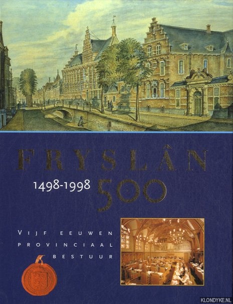 Nienes, Arie-Pieter van & Barteld de Vries & Siem van der Woude - Frysln 500 1498-1998. Vijf eeuwen Provinciaal Bestuur