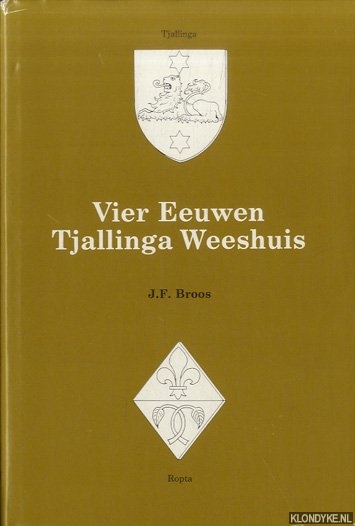 Broos, J.F. - Vier eeuwen Tjallinga-weeshuis