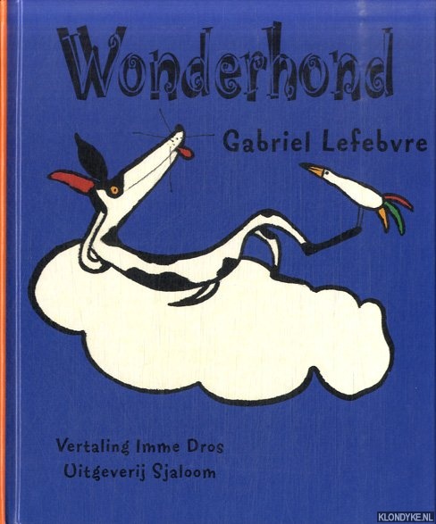 Lefebvre, Gebriel (illustraties) & Jean-Baptiste Baronian (tekst) & Imme Dros (vertaling) - Wonderhond