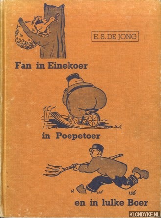 Jong, E.S. de & Jekke van Dyk (mei printsjes fan) - Fan in Einekoer, in Poepetoer en in Lulke Boer