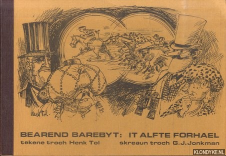 Jonkman, G.J. & Henk Tol (tekene troch) - Bearend Barebyt: It alfte forhael